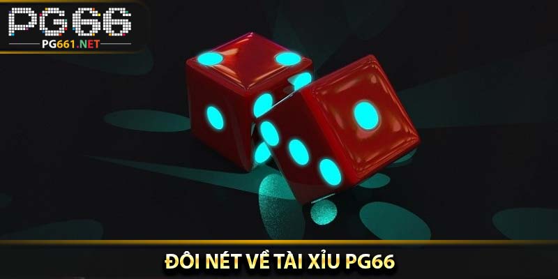 Đôi nét về tài xỉu PG66