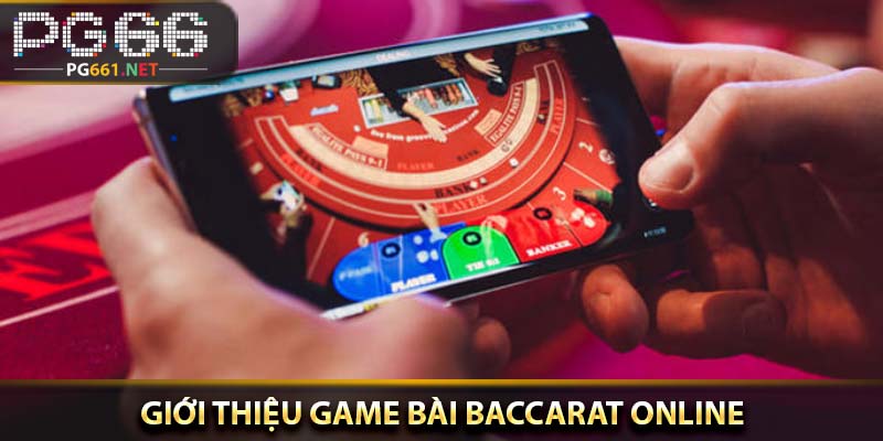 Giới thiệu Game bài Baccarat online