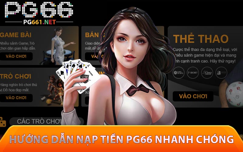 Hướng dẫn nạp tiền PG66 nhanh chóng
