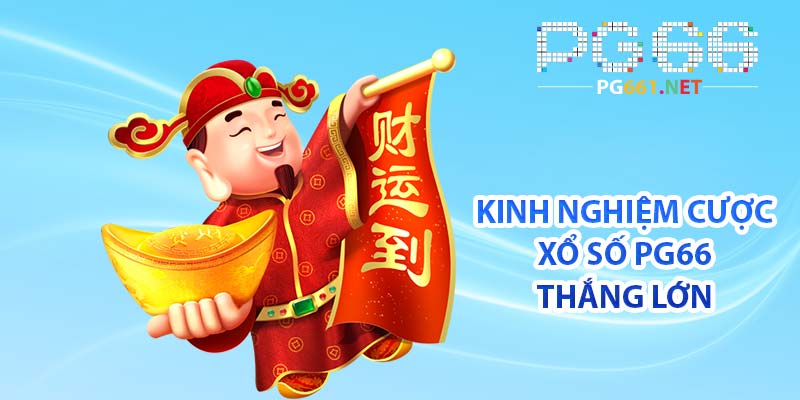 Kinh nghiệm cược xổ số PG66 thắng lớn