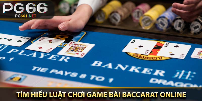 Tìm hiểu luật chơi Game bài Baccarat online